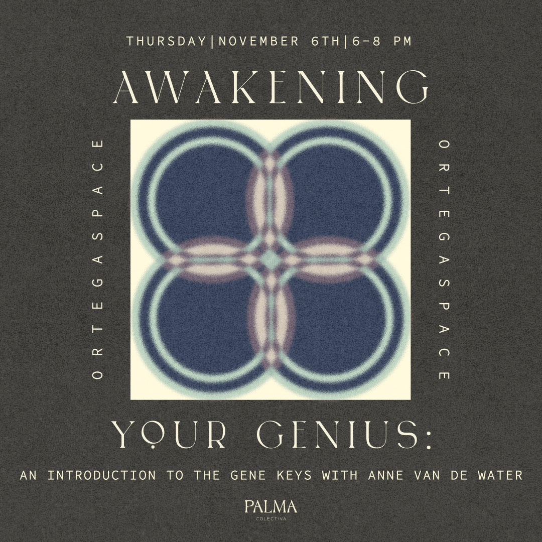 Awakening Your Genius: A Gene Keys Activation with Anne Van de Water November 6th at O R T E G A S P A C E