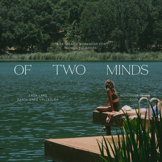 OF TWO MINDS Retreat for Female Founders at Zaca Lake November 13th-16th