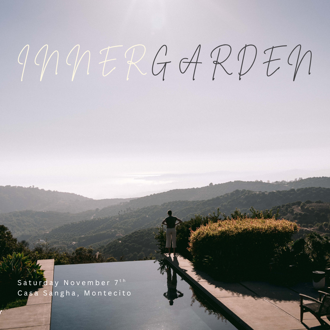 Inner Garden at Casa Sangha Saturday November 7th