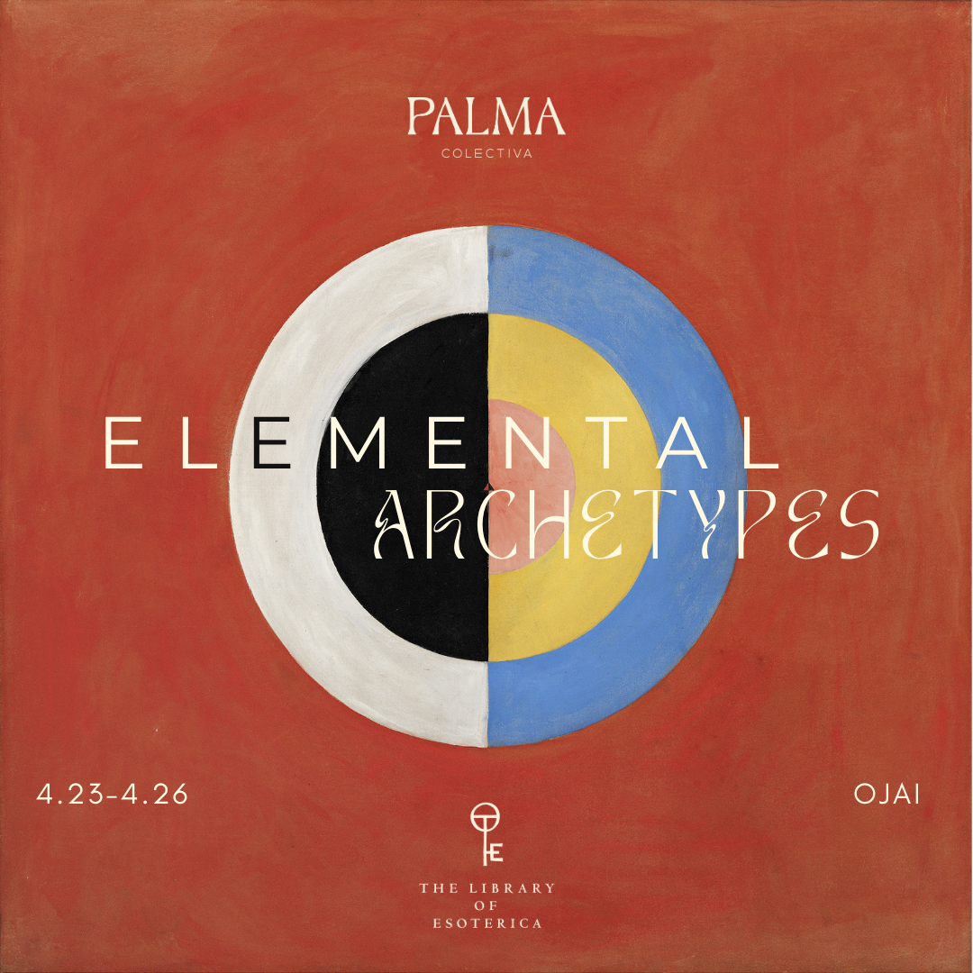 Elemental Archetypes Retreat with Library Of Esoterica April 23rd-26th OJAI