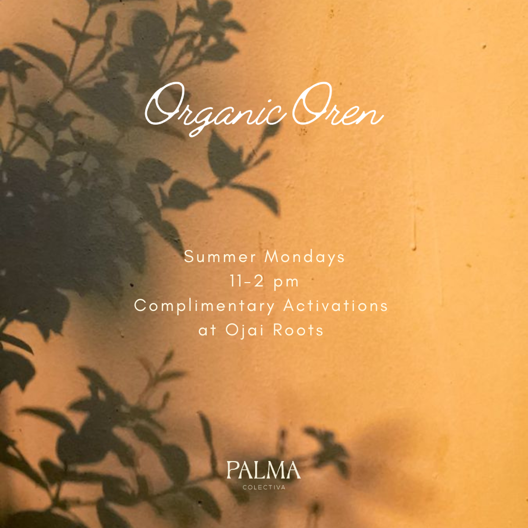 Summer Mondays at Ojai Roots with ORGANIC OREN