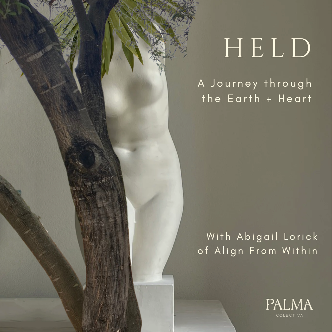 HELD: A Journey Through the Earth + Heart July 27th-31st