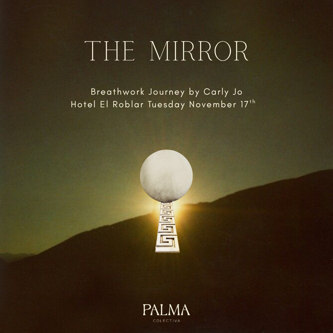 The Mirror Breathwork with Carly Jo at Hotel El Roblar Tuesday November 17th
