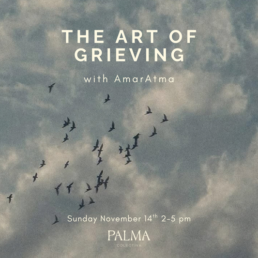 The Art Of Grieving with AmarAtma Sunday November 15th