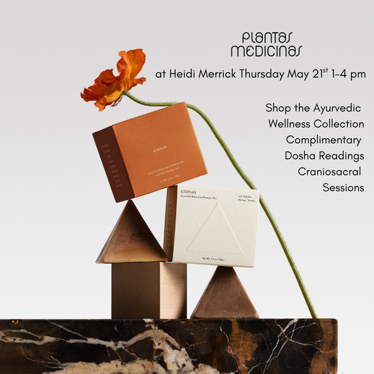 Plantas Medicinas Pop-Up at Heidi Merrick Thursday May 21st
