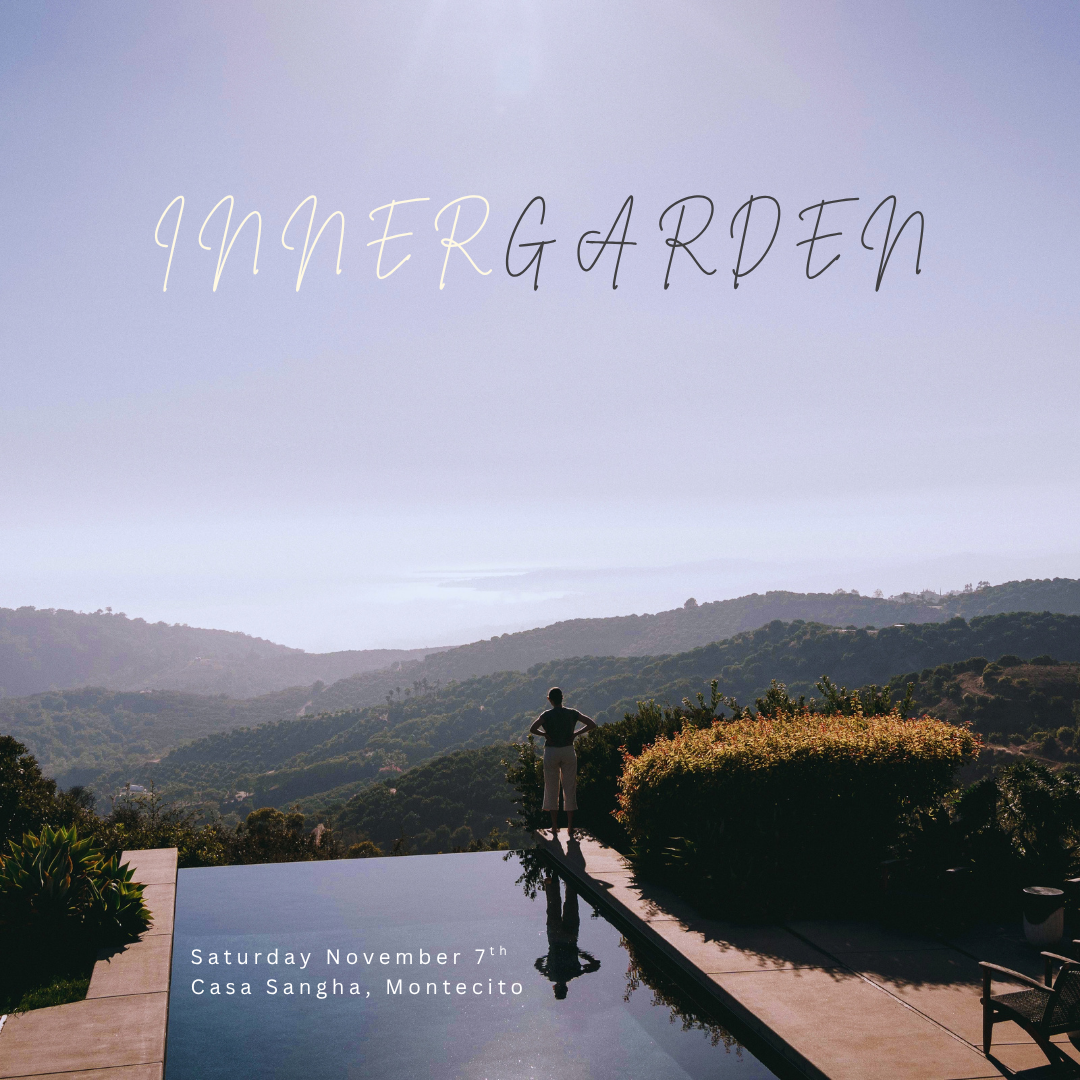 Inner Garden at Casa Sangha Saturday November 7th