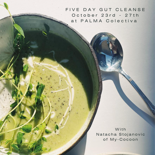 Five Day Gut Cleanse by My-Cocoon Monday to Friday October 23rd- 27th