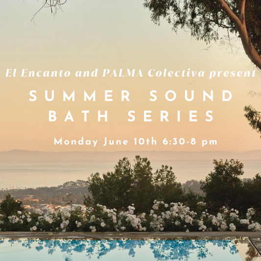El Encanto Summer Sound Bath Series June 10th