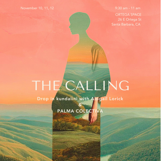 The Calling: Kundalini Daily Drop-In with Abigail Lorick November 10th-12th at O R T E G A S P A C E