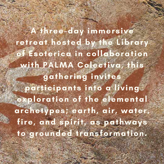 Elemental Archetypes Retreat with Library Of Esoterica April 23rd-26th OJAI
