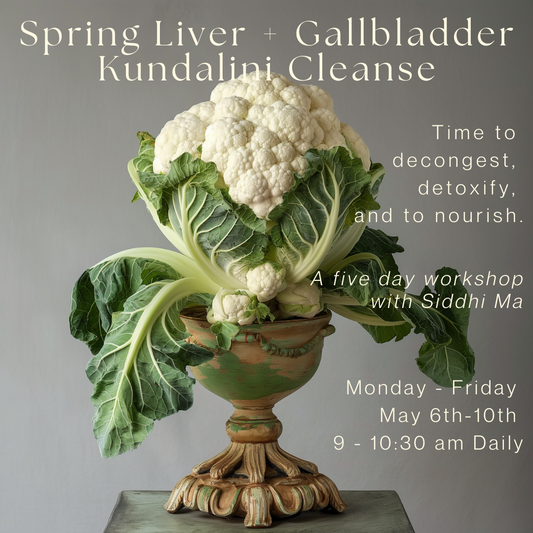 5 Day Spring Liver + Gallbladder  Kundalini Cleanse Monday to Friday May 6th-10th