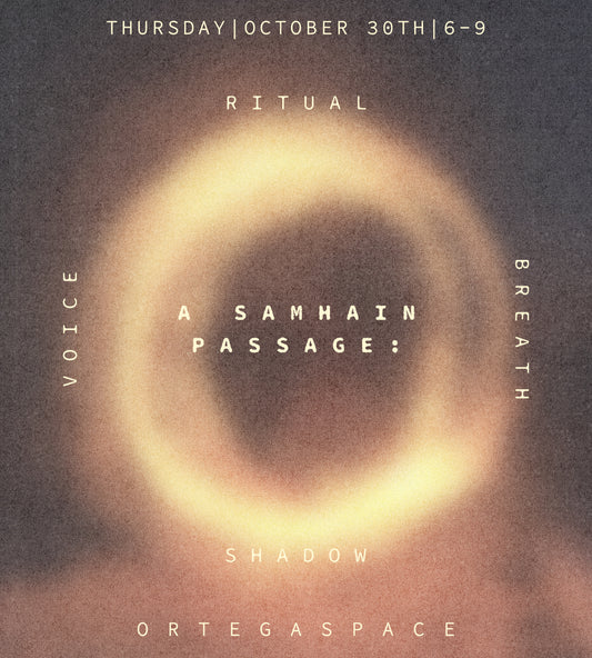 A Samhain Passage of Breath, Voice & Shadow with Kelly Jean Anderson and Spoony Forte Thursday October 30th at O R T E G A S P A C E