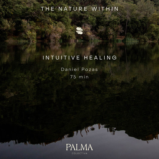 Intuitive Healing (75 min) with Daniel Pozas at THE NATURE WIHIN RETREAT