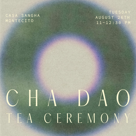 Cha Dao Tea Ceremony + Live Performance By Sound OF Zoe Tuesday August 26th