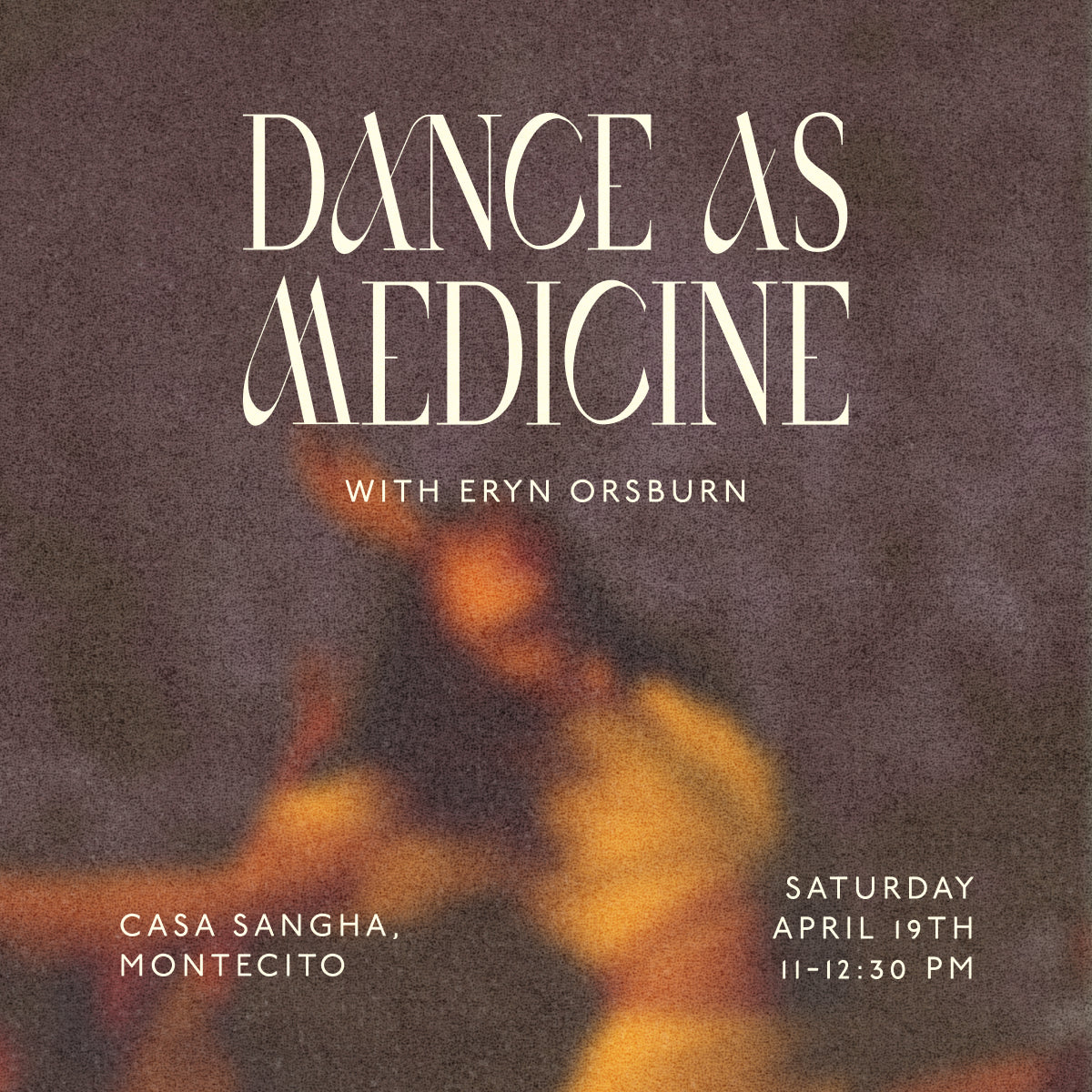 Dance As Medicine with Eryn Orsburn April 19th