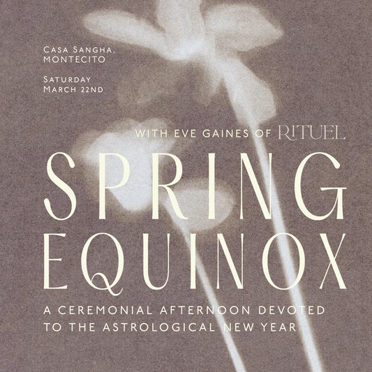 Spring Equinox Ceremony with Eve Gaines of RITUEL Saturday March 22nd