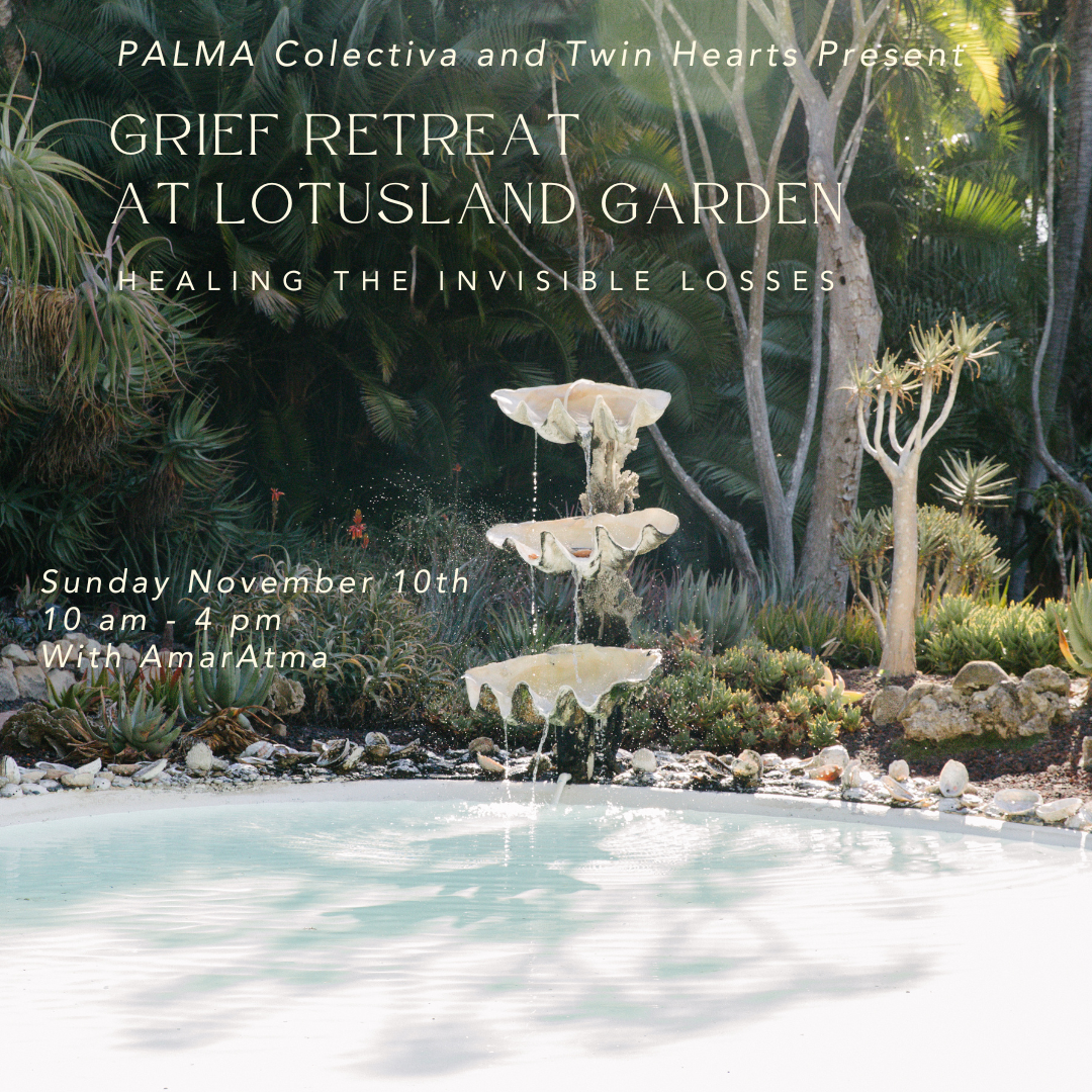 Grief Retreat at Lotusland Garden with AmarAtma Sunday November 10th