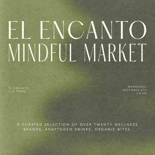 El Encanto Mindful Market Wednesday December 4th