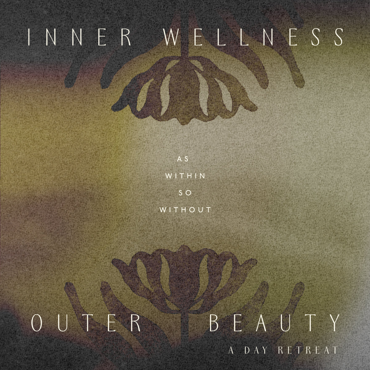 Inner Wellness | Outer Beauty Day Retreat Saturday February 15th