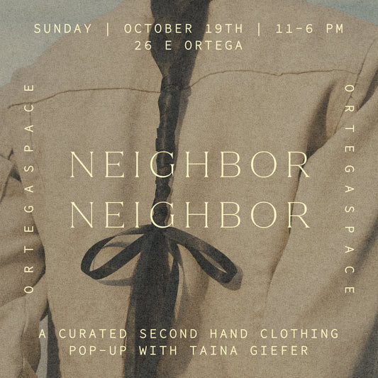 NEIGHBOR NEIGHBOR Second Hand Pop-Up at O R T E G A S P A C E  Sunday October 19th