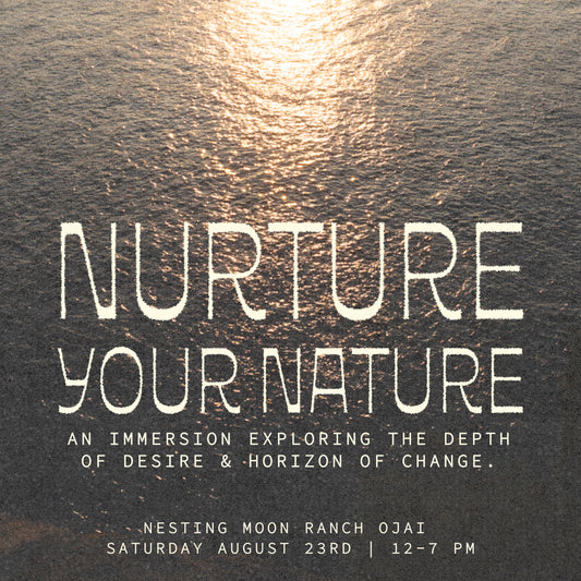 Nurture Your Nature Immersion with Sēfari at Nesting Moon Ranch, Ojai August 23rd