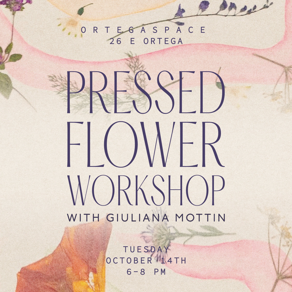 Fall Pressed Flower Workshop with Giuliana Mottin at O R T E G A S P A C E  Tuesday October 14th