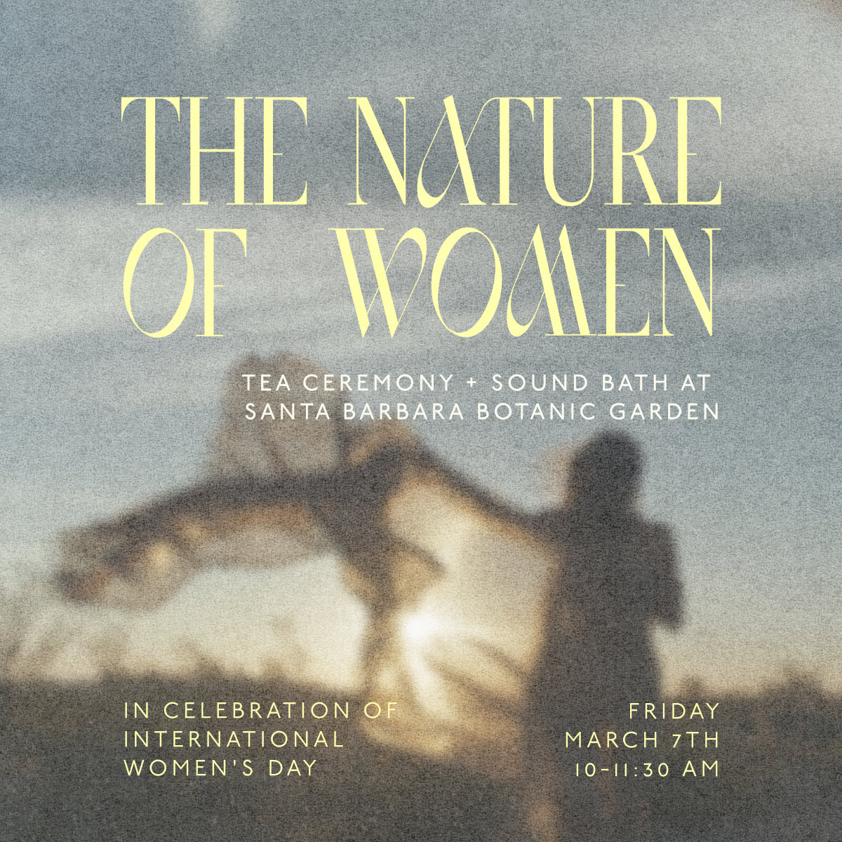 The Nature Of Women at Santa Barbara Botanic Garden Friday March 7th