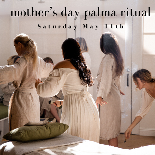 Mother's Day PALMA Ritual May 11th 3 - 5 pm