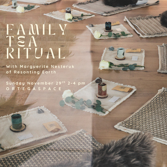 Family Tea Ritual with Resonating Earth Sunday November 29th