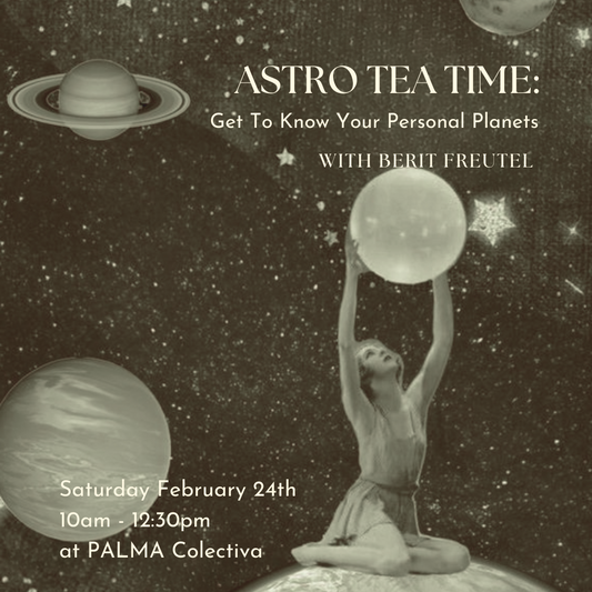 Astro Tea Time: Get to Know Your Personal Planets Saturday February 24th
