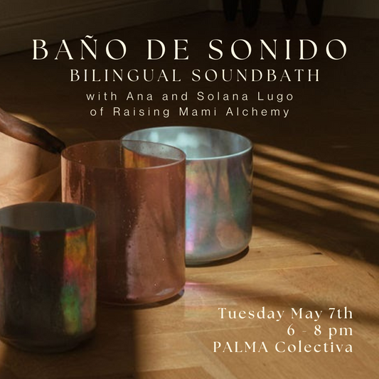 Baño De Sonido / Bilingual Soundbath Tuesday May 7th